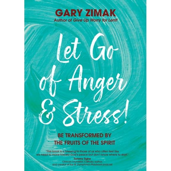 Pre-Owned Let Go of Anger and Stress!: Be Transformed by the Fruits of the Spirit (Paperback) 1594719837 9781594719837