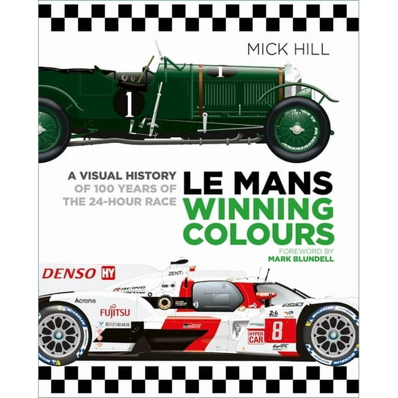 Le Mans Winning Colours : A Visual History of 100 Years of the 24-Hour Race (Hardcover)
