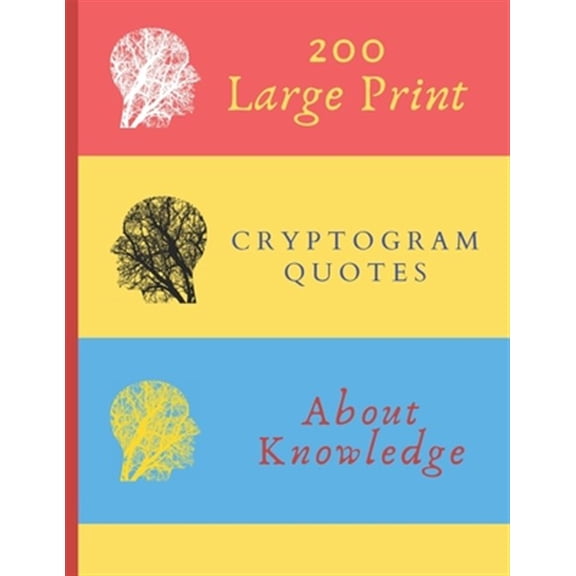 Pre-Owned 200 Large Print Cryptogram Quotes About Knowledge: Exercise Your Brain With These Cryptoquote Puzzles. Brain With Tree O, (Paperback)