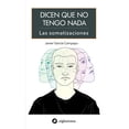 thumbnail image 1 of Dicen Que No Tengo Nada Las Somatizaciones Siglantana 9788415227724, 1 of 2