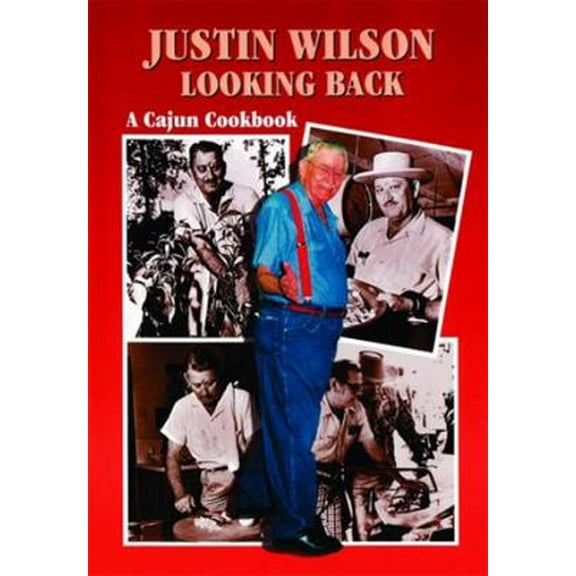 Pre-Owned Justin Wilson Looking Back: A Cajun Cookbook (Hardcover) 1565542827 9781565542822