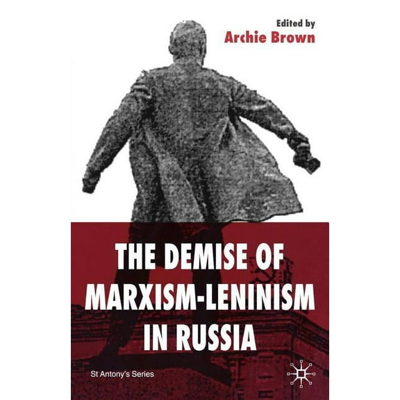 St Antony's The Demise of Marxism-Leninism in Russia, (Paperback)
