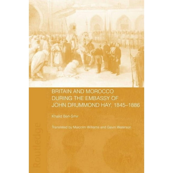 History and Society in the Islamic World Britain and Morocco During the Embassy of John Drummond Hay, (Paperback)