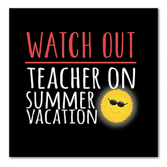DistinctInk Custom Bumper Sticker - 3" x 3" Decorative Decal - Black Background - Watch Out Teacher on Summer Vacation