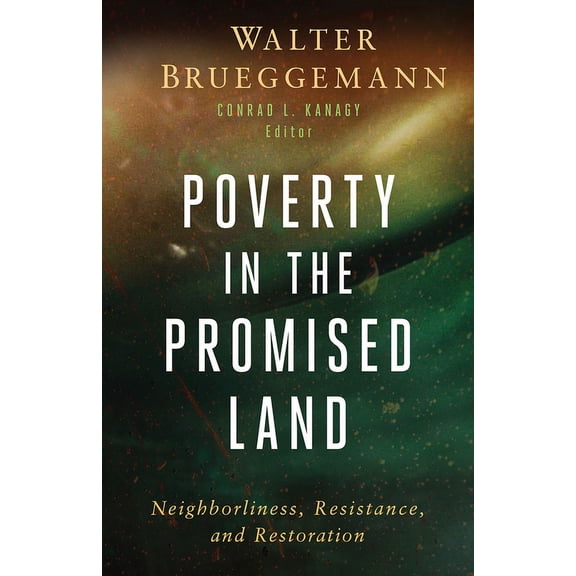 Poverty in the Promised Land: Neighborliness, Resistance, and Restoration, (Paperback)