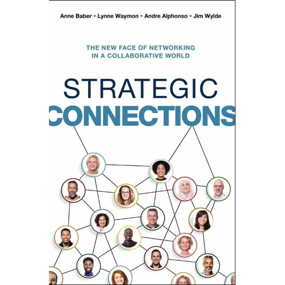 Strategic Connections: The New Face of Networking in a Collaborative World, (Paperback)
