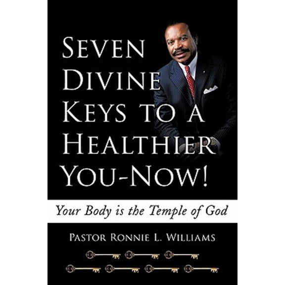 Pre-Owned Seven Divine Keys to a Healthier You-Now!: Your Body is the Temple of God (Paperback) by Pastor Ronnie L Williams
