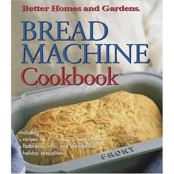 Pre-Owned Bread Machine Cookbook (Better Homes & Gardens) (Hardcover) 0696213168 9780696213168