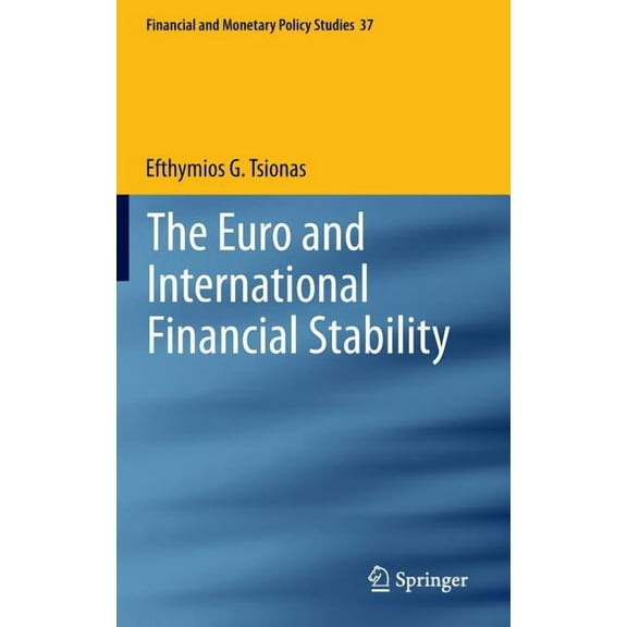 Financial and Monetary Policy Studies The Euro and International Financial Stability, Book 37, (Hardcover)