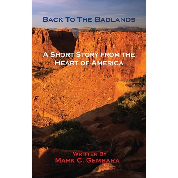 Back To the Badlands - A Short Story from the Heart of America, (Paperback)