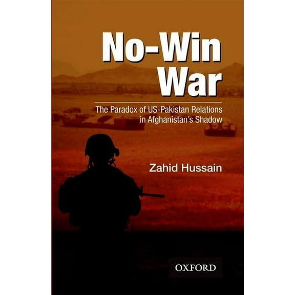 No-Win War: The Paradox of Us-Pakistan Relations in Afghanistans Shadow, (Paperback)