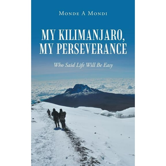 My Kilimanjaro, My Perseverance : Who Said Life Will Be Easy