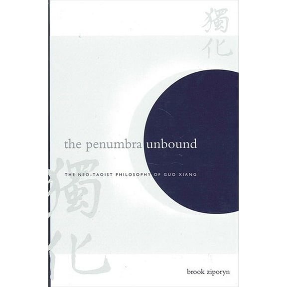 Suny Chinese Philosophy and Culture The Penumbra Unbound: The Neo-Taoist Philosophy of Guo Xiang, (Paperback)