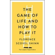 FLORENCE SCOVEL SHINN; JOEL FOTINOS Simple Success Guides: The Game of Life and How to Play It : The Complete Original Edition (Paperback)