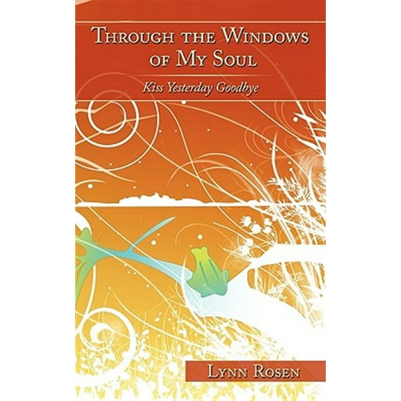 Through the Windows of My Soul: Kiss Yesterday Goodbye (Paperback)