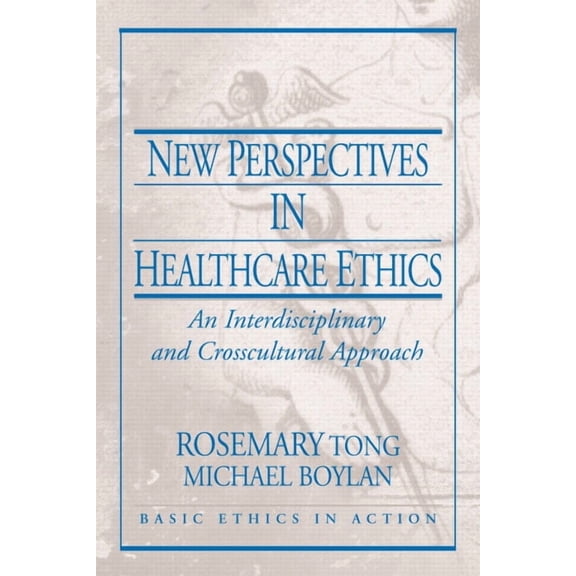 Basic Ethics in Action New Perspectives in Healthcare Ethics: An Interdisciplinary and Crosscultural Approach, (Paperback)