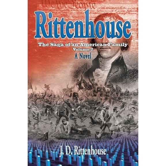 Rittenhouse: The Saga of an American Family, Volume 2 (Paperback) by J D Rittenhouse