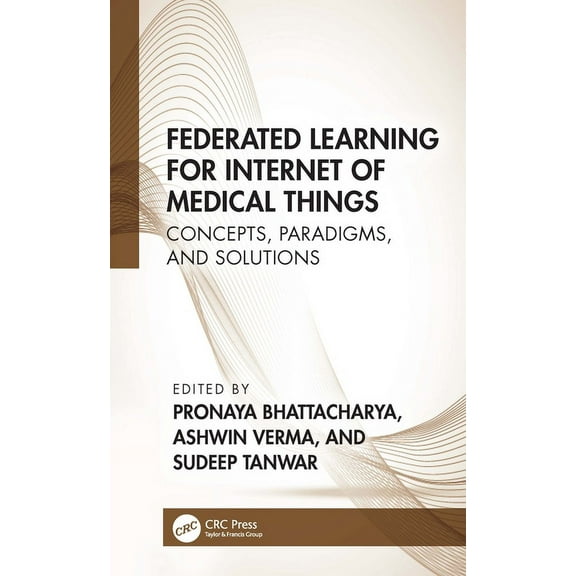 Federated Learning for Internet of Medical Things: Concepts, Paradigms, and Solutions, (Paperback)