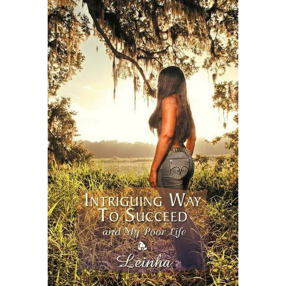 Intriguing Way to Succeed: And My Poor Life (Paperback)