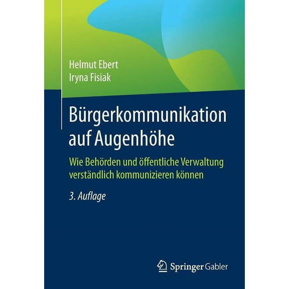 BÃ¼rgerkommunikation Auf AugenhÃ¶he: Wie BehÃ¶rden Und Ãffentliche Verwaltung VerstÃ¤ndlich Kommunizieren KÃ¶nnen, (Paperback)