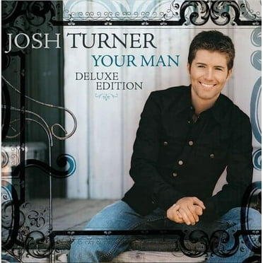 Josh Turner - Your Man (15th Anniversary Deluxe Edition) - Music & Performance - CD