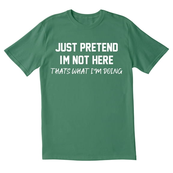 TotallyTorn Just Pretend I Am Not Here That What I Am Doing Novelty Sarcastic Funny Mens Graphic T Shirts