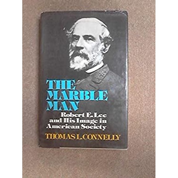 Pre-Owned The Marble Man, Robert E. Lee and His Image in American Society (Hardcover) 0394471792 9780394471792