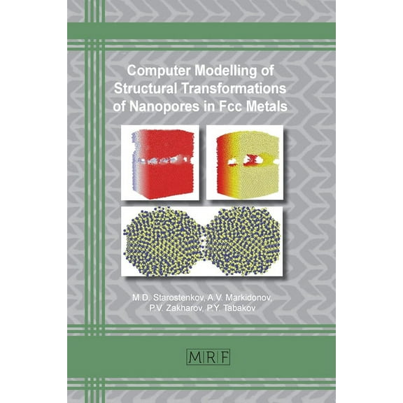 Materials Research Foundations Computer Modelling of Structural Transformations of Nanopores in Fcc Metals, Book 63, (Paperback)