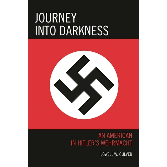 Journey into Darkness: An American in Hitler's Wehrmacht, (Paperback)