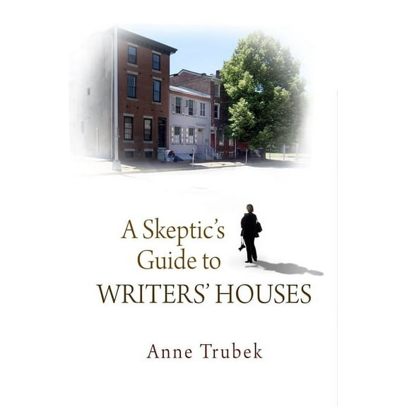 A Skeptic's Guide to Writers' Houses (Hardcover)