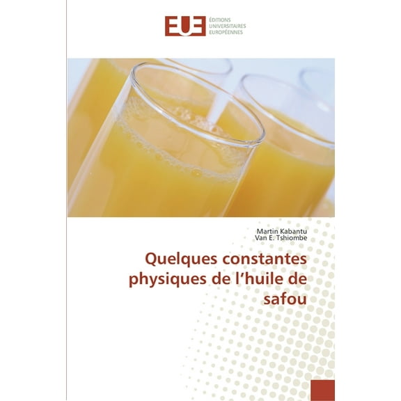 Omn.Univ.Europ.: Quelques constantes physiques de l huile de safou (Paperback)