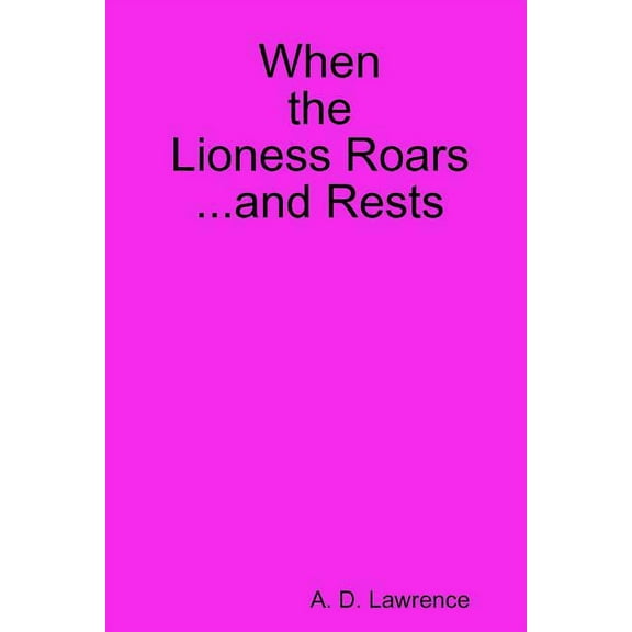 When the Lioness Roars...and Rests, (Paperback)