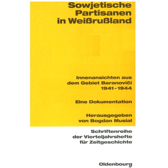 Schriftenreihe Der Vierteljahrshefte Für Sowjetische Partisanen in Weißrußland: Innenansichten Aus Dem Gebiet Baranovici 1941-1944. Eine Dokumentation, Book 88, (Paperback)