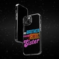 thumbnail image 6 of DistinctInk Clear Case for Apple iPhone 15 Pro MAX (6.7" Screen) - Brother Has Awesome Sister, 6 of 9