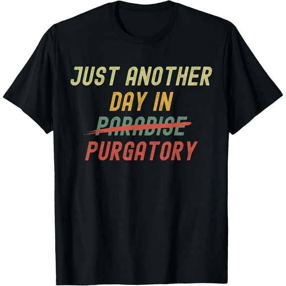 Another Day in Purgatory T-Shirt