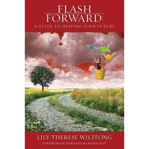 Flash Forward: A Guide to Shaping Your Future (Paperback)