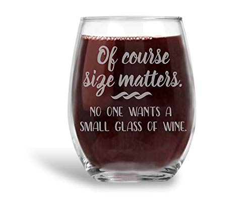 Of Course Size Matters No One Wants a Small Glass of Wine Stemless Glass Funny Gift for Women