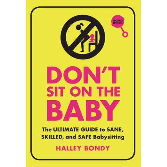 Pre-Owned Don't Sit on the Baby, 2nd Edition: The Ultimate Guide to Sane, Skilled, and Safe Babysitting (Paperback) 1728420296 9781728420295