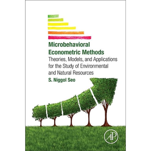 Microbehavioral Econometric Methods: Theories, Models, and Applications for the Study of Environmental and Natural Resou, (Paperback)