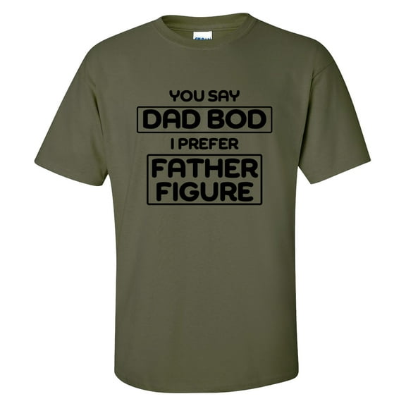 Funny You Say Dad Bod I Perfer Father Figure Short Sleeve T-shirt-Miltary Green-5xl