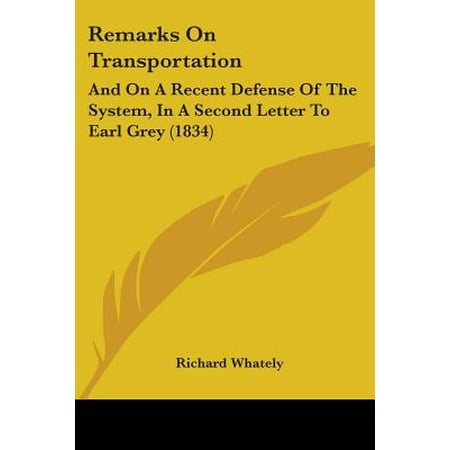 Grey Systems - Remarks on Transportation : And on a Recent Defense of the System, in a Second Letter to Earl Grey (1834)