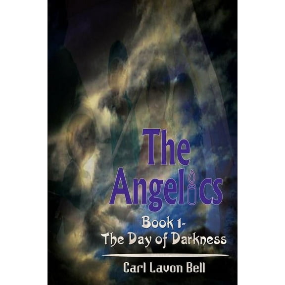The Angelics: Book 1- The Day of Darkness