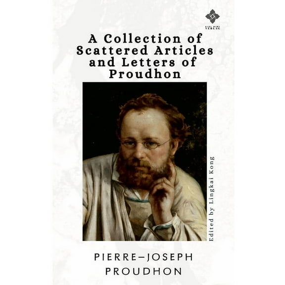 A Collection of Scattered Articles and Letters of Proudhon, (Paperback)