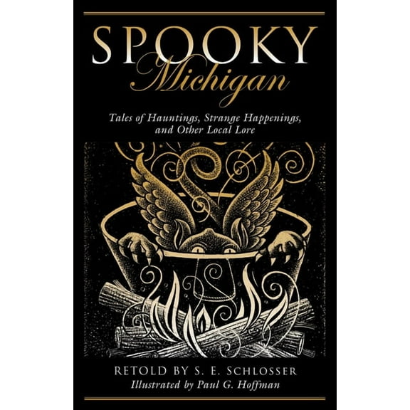 Spooky Spooky Michigan: Tales of Hauntings, Strange Happenings, and Other Local Lore, (Paperback)