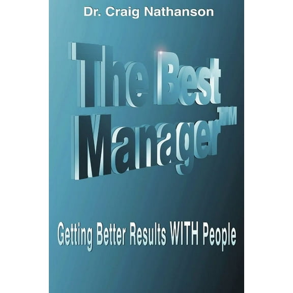 The Best Manager: Getting Better Results WITH People, (Paperback)