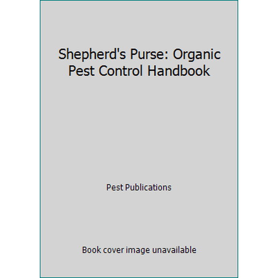 Pre-Owned Shepherd's Purse: Organic Pest Control Handbook (Paperback) 0913990981 9780913990988
