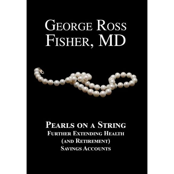 Pearls on a String: Further Extending Health (and Retirement) Savings Accounts (Hardcover)