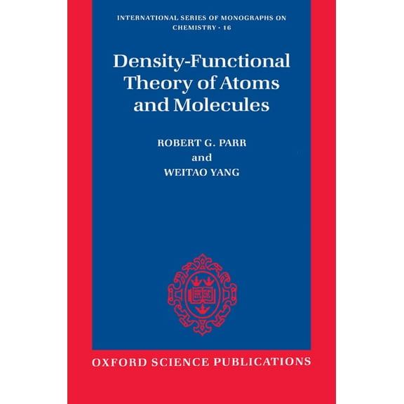 International Monographs on Chemistry Density-Functional Theory of Atoms and Molecules, Book 16, (Paperback)