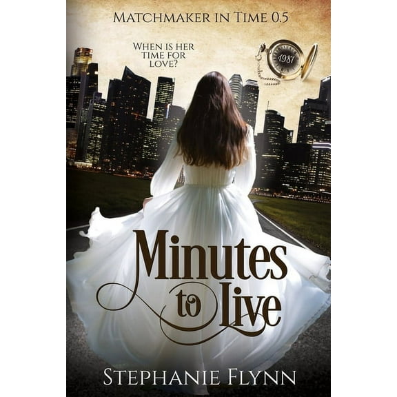 Matchmaker in Time Minutes to Live: A Protector Romantic Suspense with Time Travel, Book 0, (Paperback)