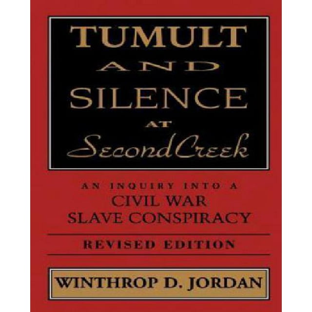 Tumult and Silence at Second Creek: An Inquiry into a Civil War Slave Conspiracy
